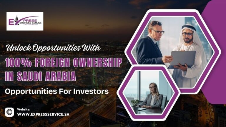 Unlock Opportunities With 100% Foreign Ownership In Saudi Arabia: Opportunities For Investors