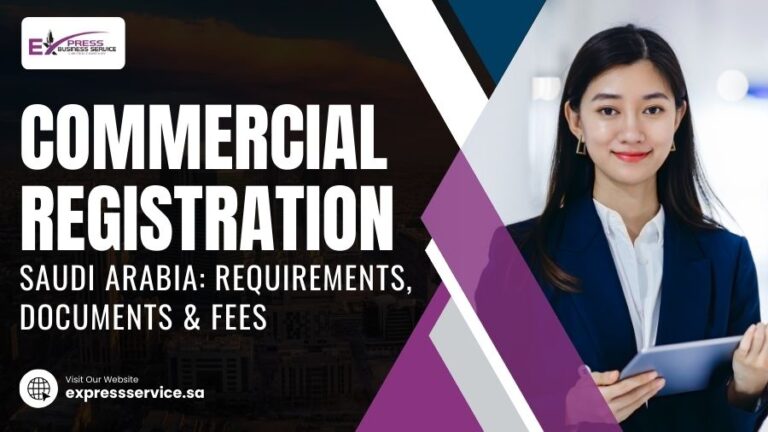 Commercial Registration Saudi Arabia Requirements, Documents & Fees