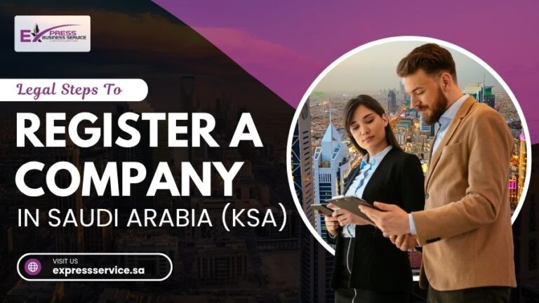 Legal Steps To Register A Company In Saudi Arabia (KSA)