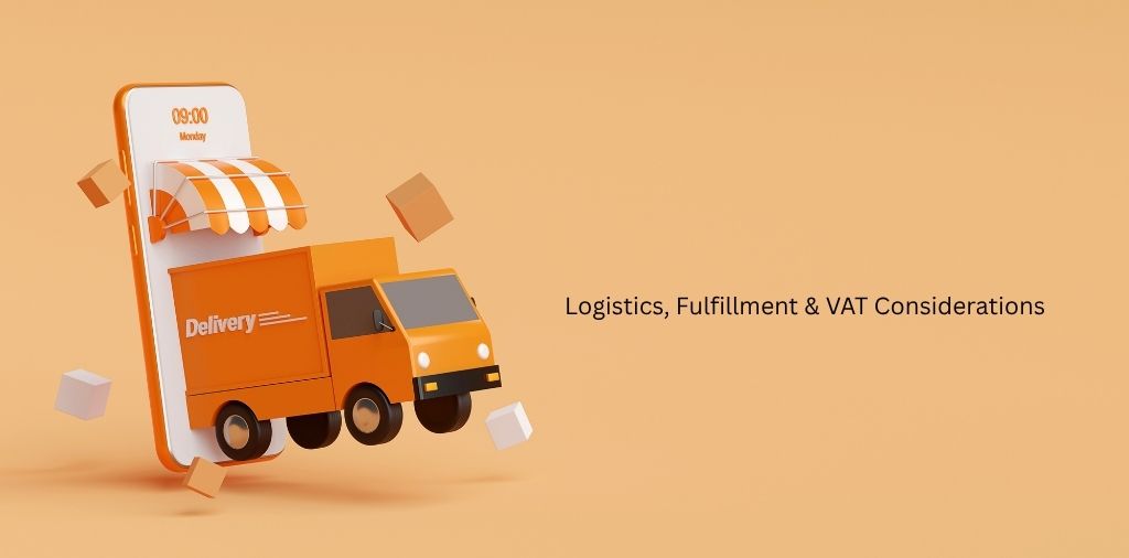 Logistics, Fulfillment & VAT Considerations