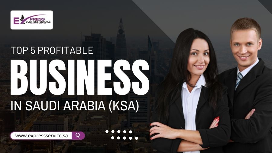 Top 5 Profitable Business In Saudi Arabia