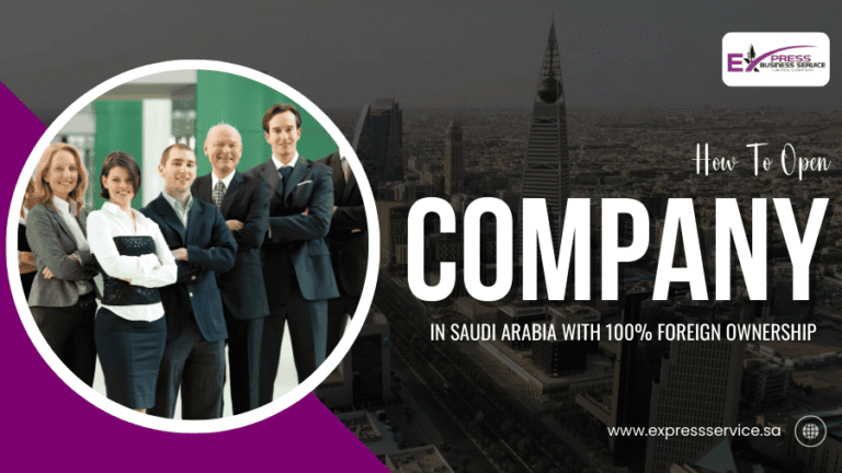 How To Open Company In Saudi Arabia With 100% Foreign Ownership