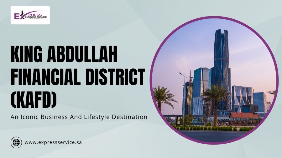King Abdullah Financial District (KAFD) An Iconic Business And Lifestyle Destination_