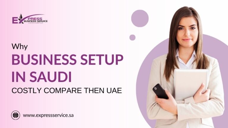 Why Business Setup in Saudi Costly Compare then UAE