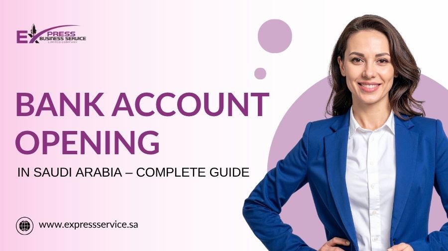 Bank Account Opening In Saudi Arabia – Complete Guide